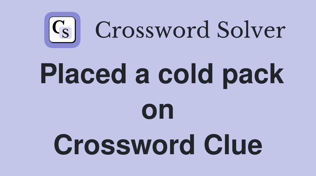 Placed a cold pack on Crossword Clue