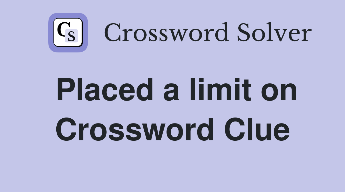 Placed a limit on Crossword Clue