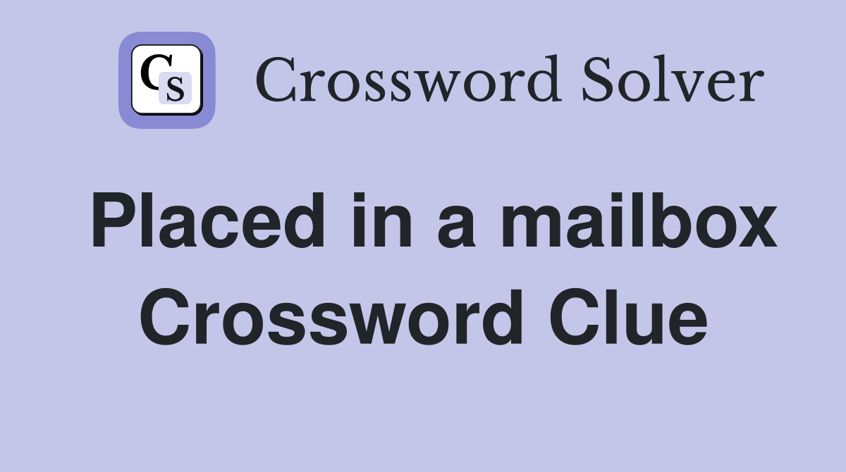 Placed in a mailbox Crossword Clue