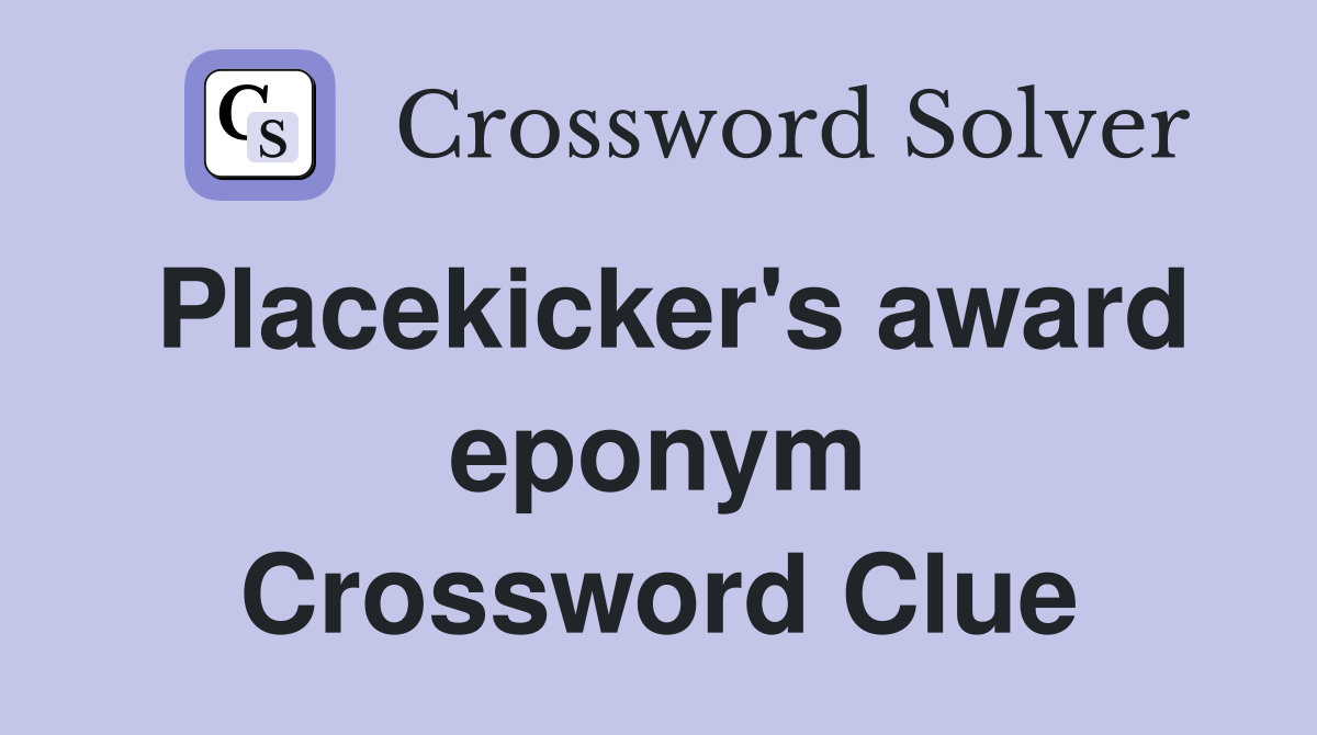 Placekicker's award eponym Crossword Clue