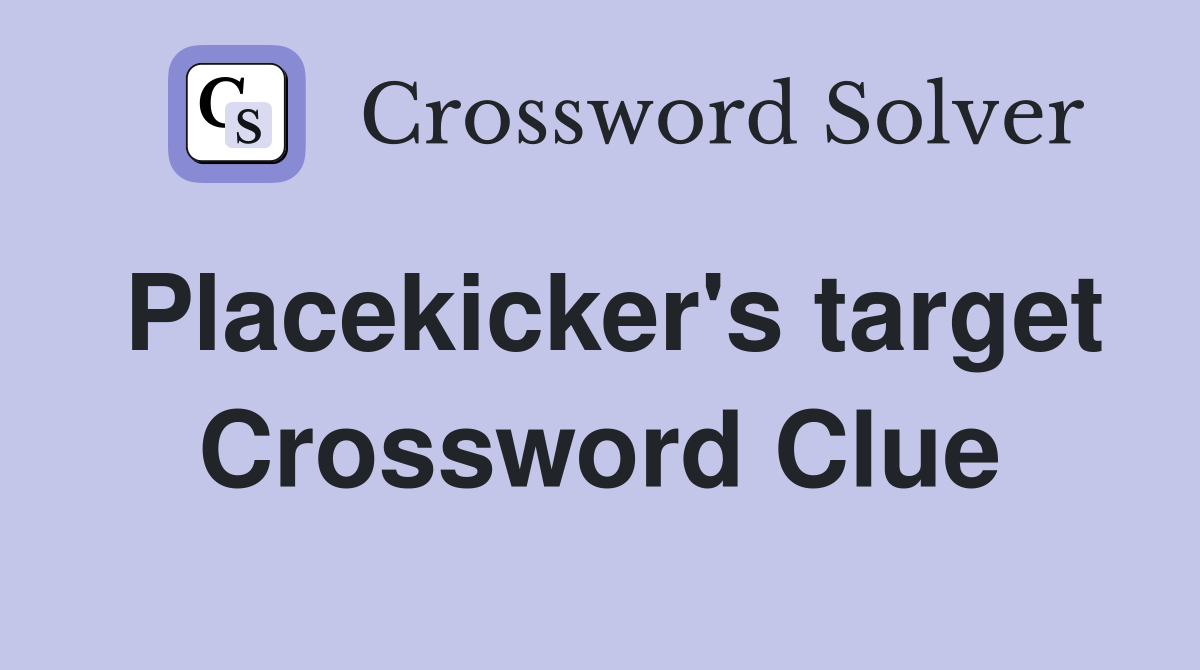 Placekicker's target Crossword Clue