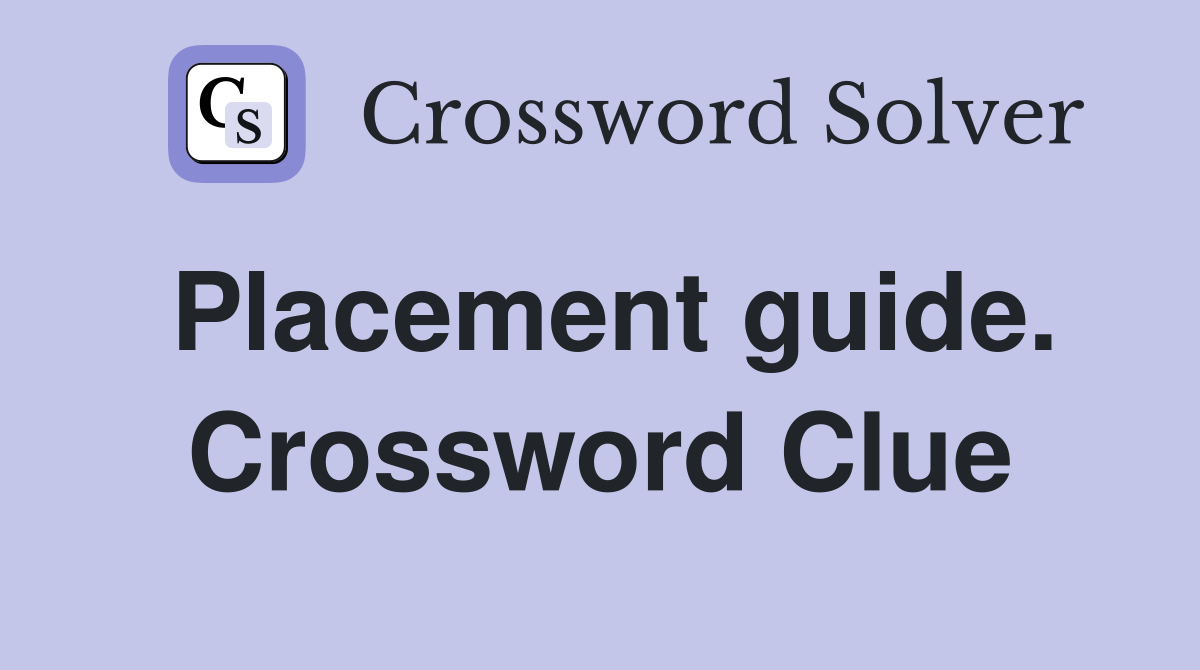 Placement guide. Crossword Clue