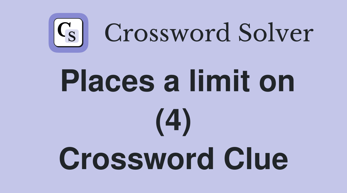 Places a limit on (4) Crossword Clue
