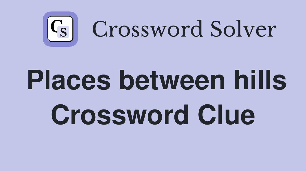 Places between hills Crossword Clue