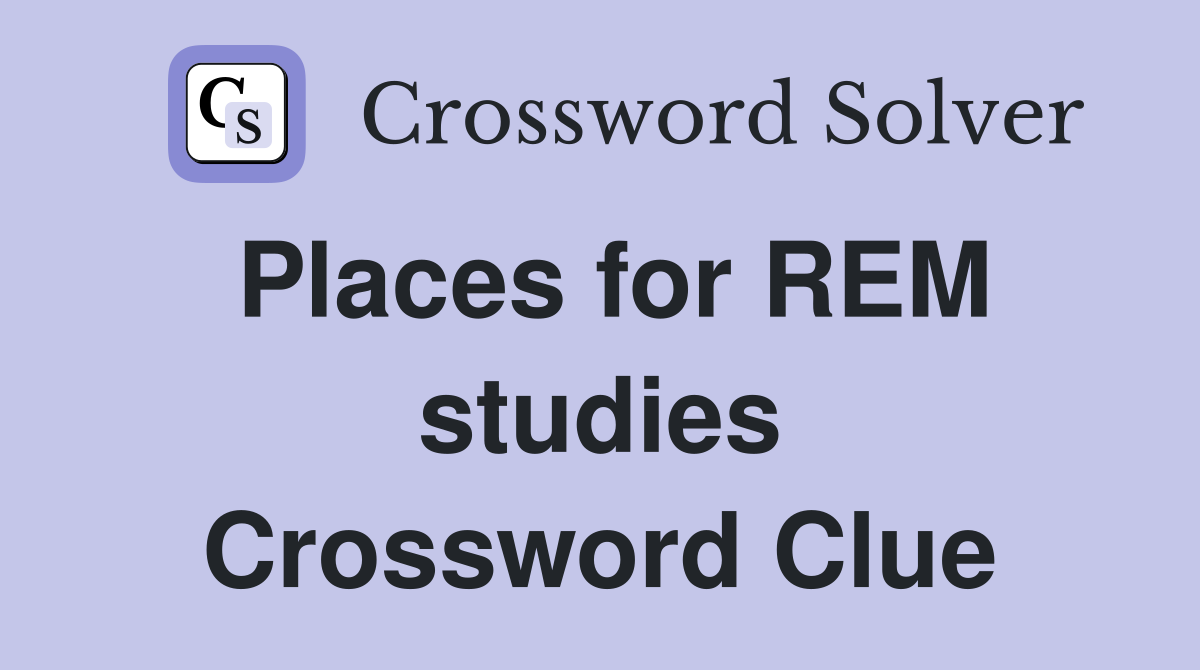 Places for REM studies Crossword Clue