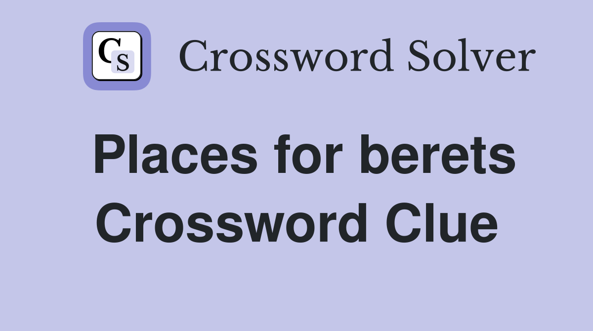 Places for berets Crossword Clue