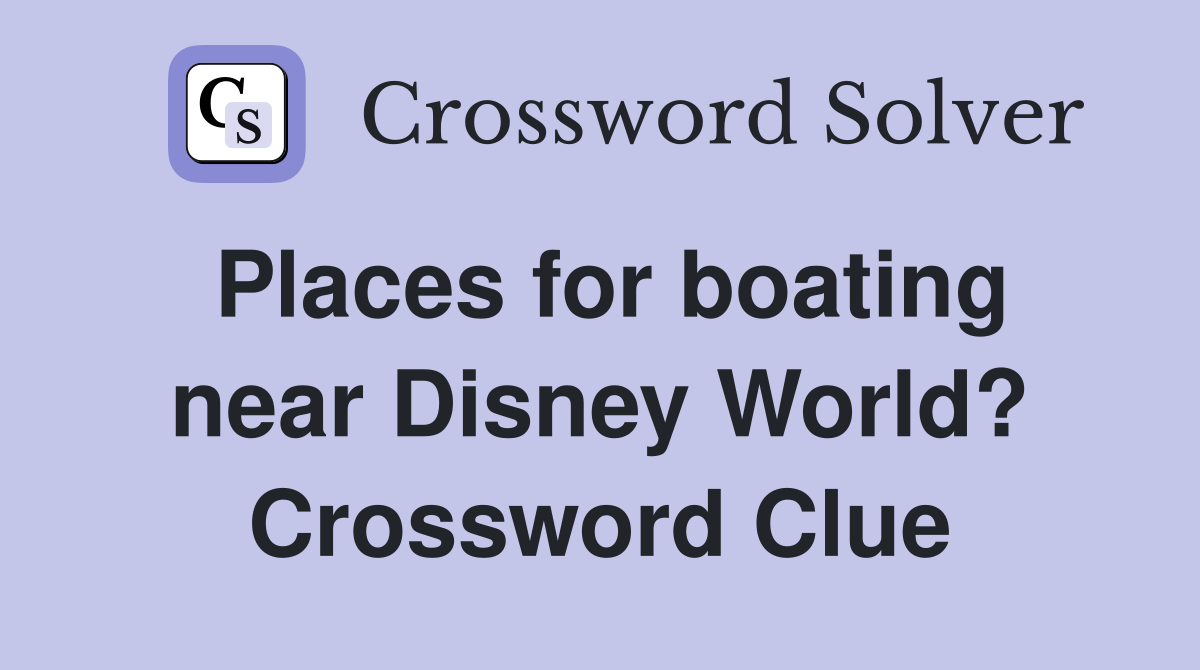 Places for boating near Disney World? Crossword Clue
