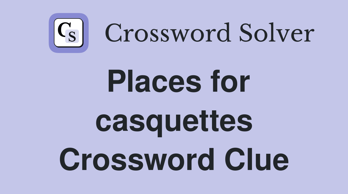Places for casquettes Crossword Clue