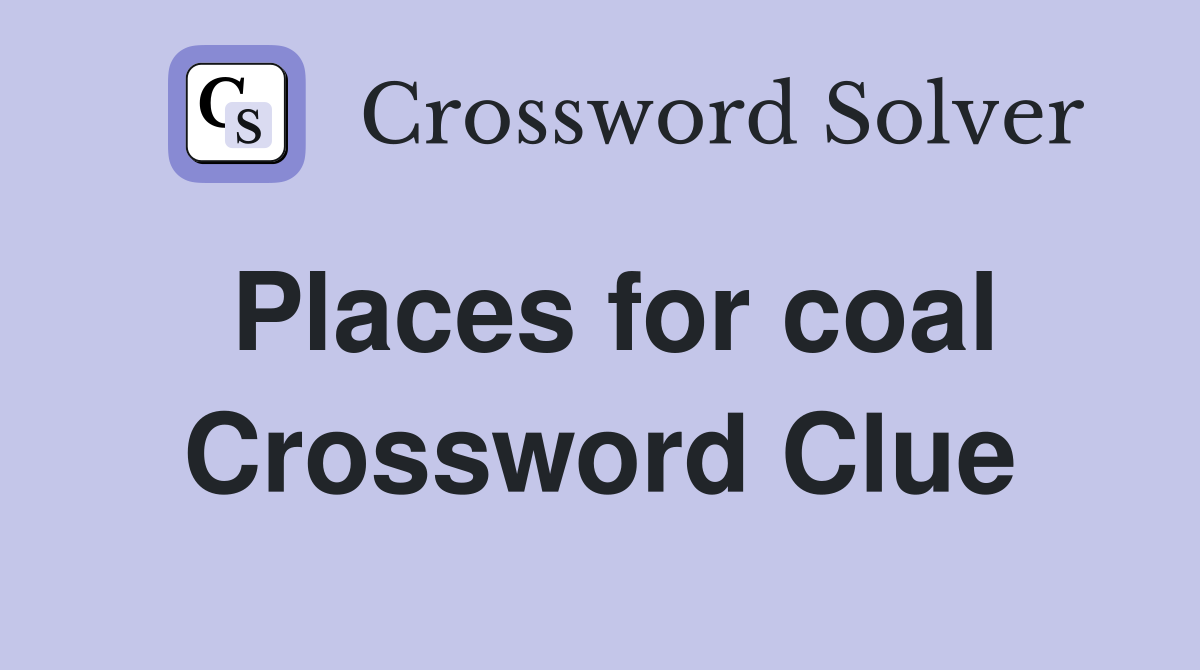 Places for coal Crossword Clue