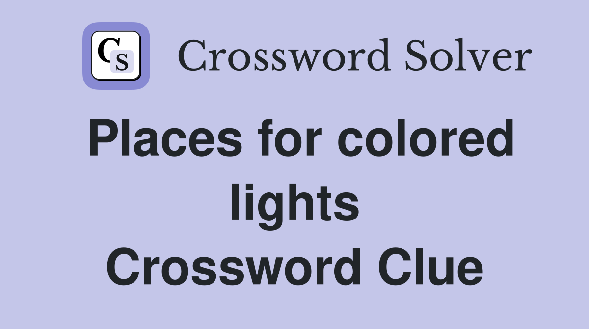 Places for colored lights Crossword Clue