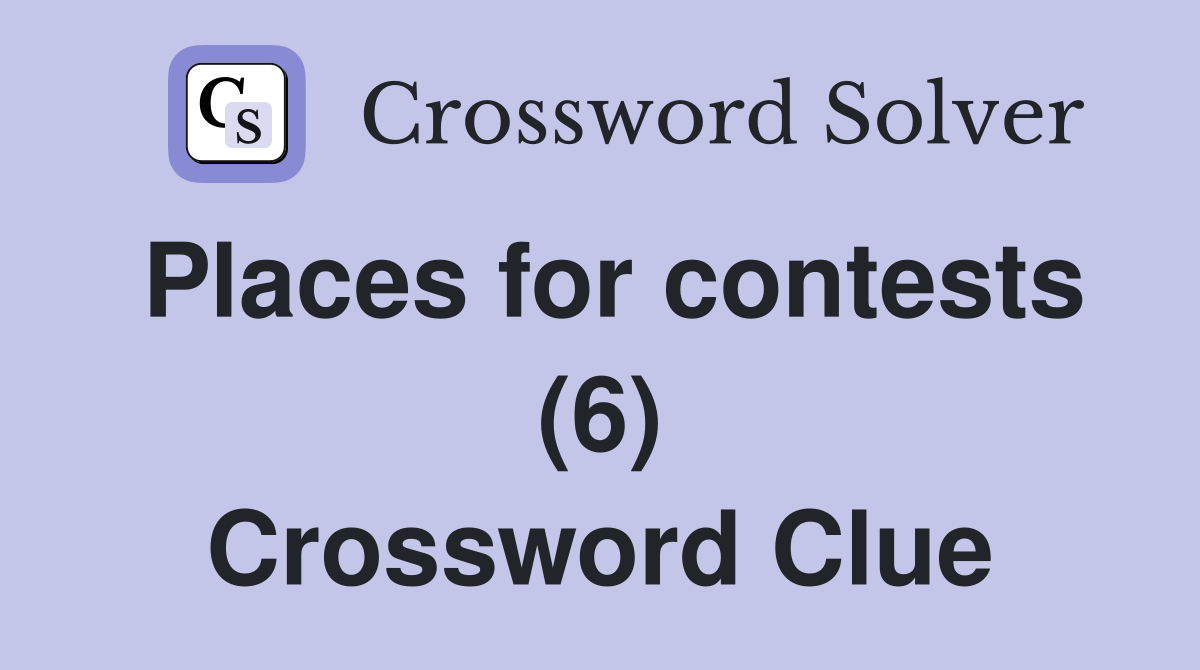 Places for contests (6) Crossword Clue