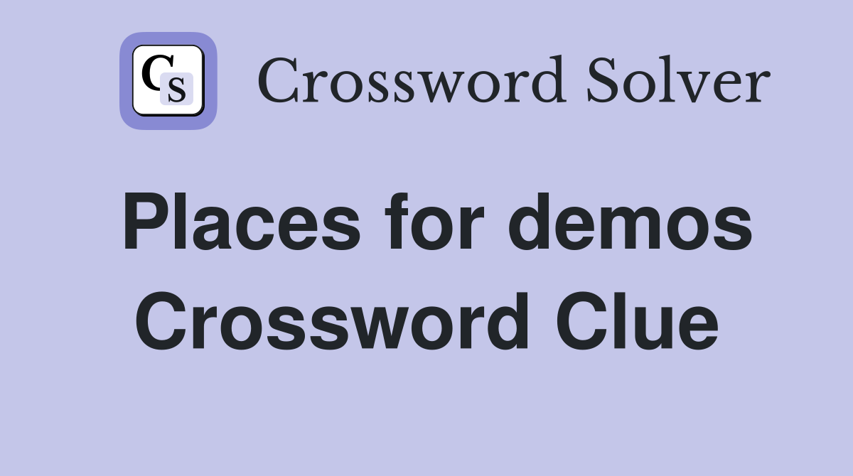 Places for demos Crossword Clue