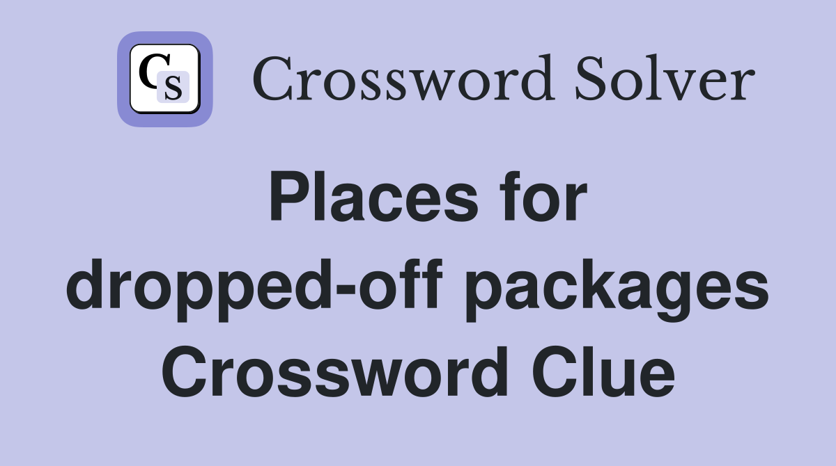 Places for dropped-off packages Crossword Clue