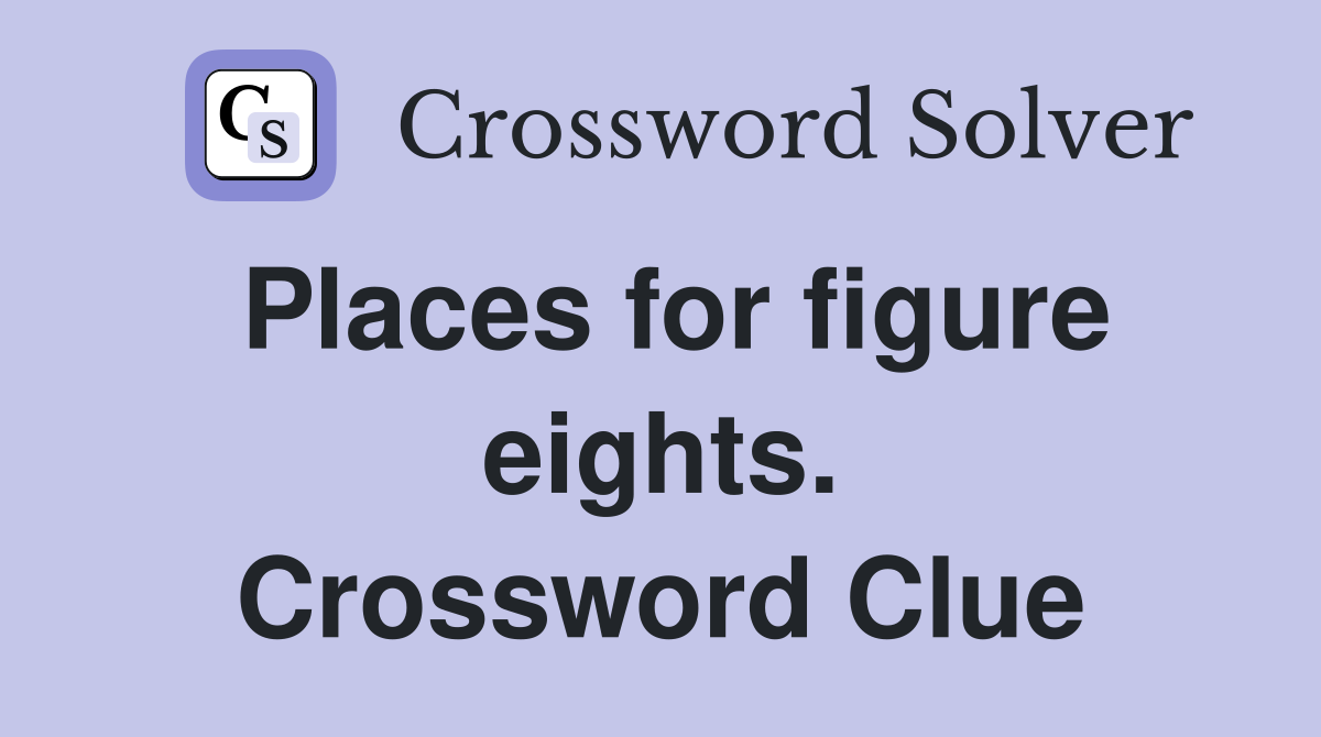 Places for figure eights. Crossword Clue