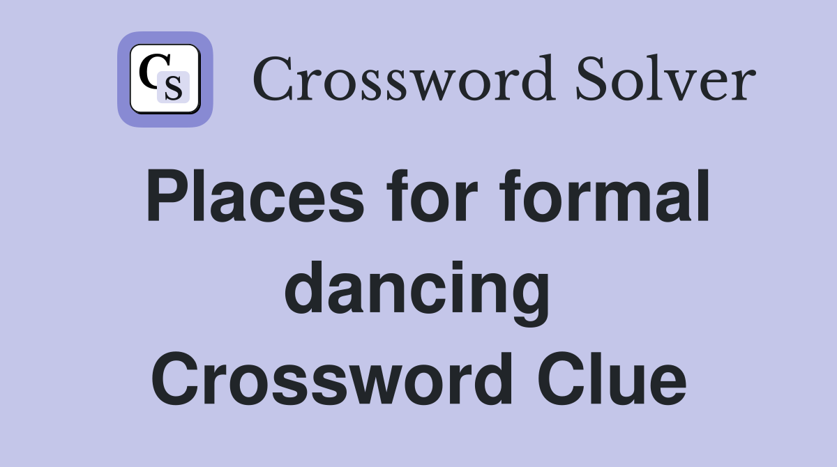 Places for formal dancing Crossword Clue