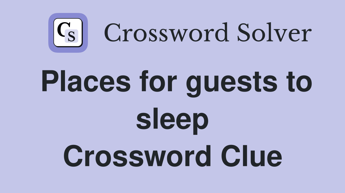 Places for guests to sleep Crossword Clue