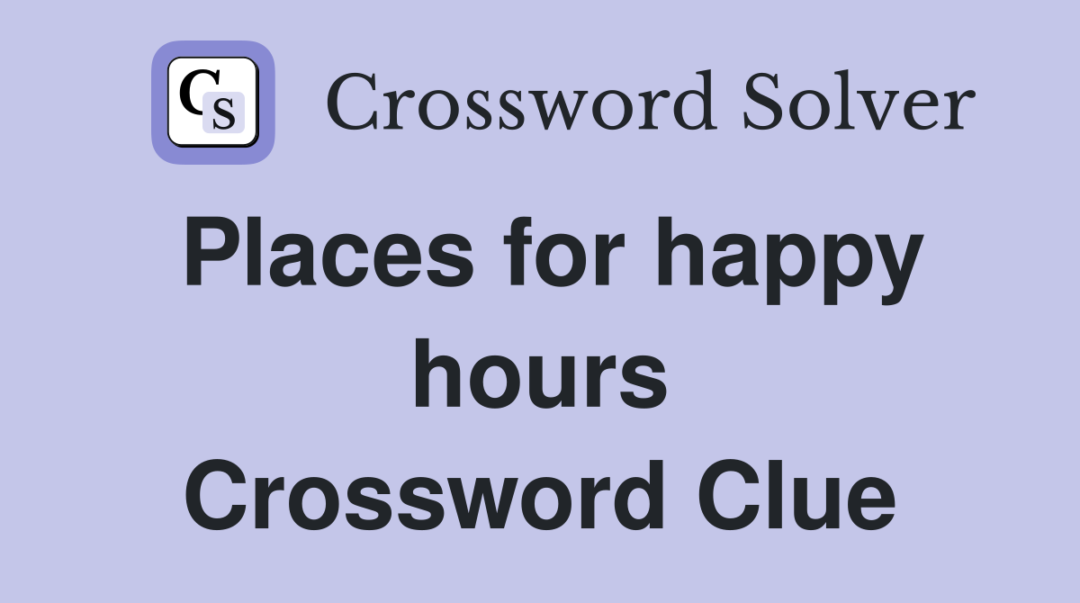 Places for happy hours Crossword Clue