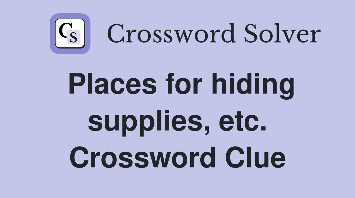 Places for hiding supplies, etc. Crossword Clue