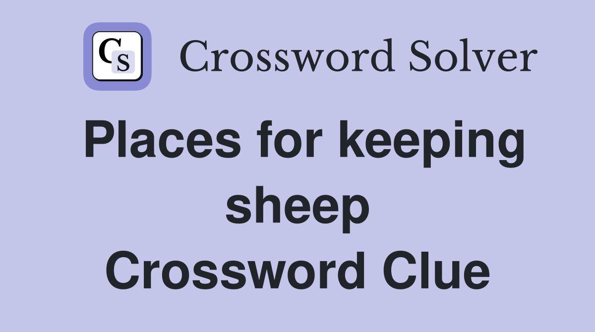 Places for keeping sheep Crossword Clue