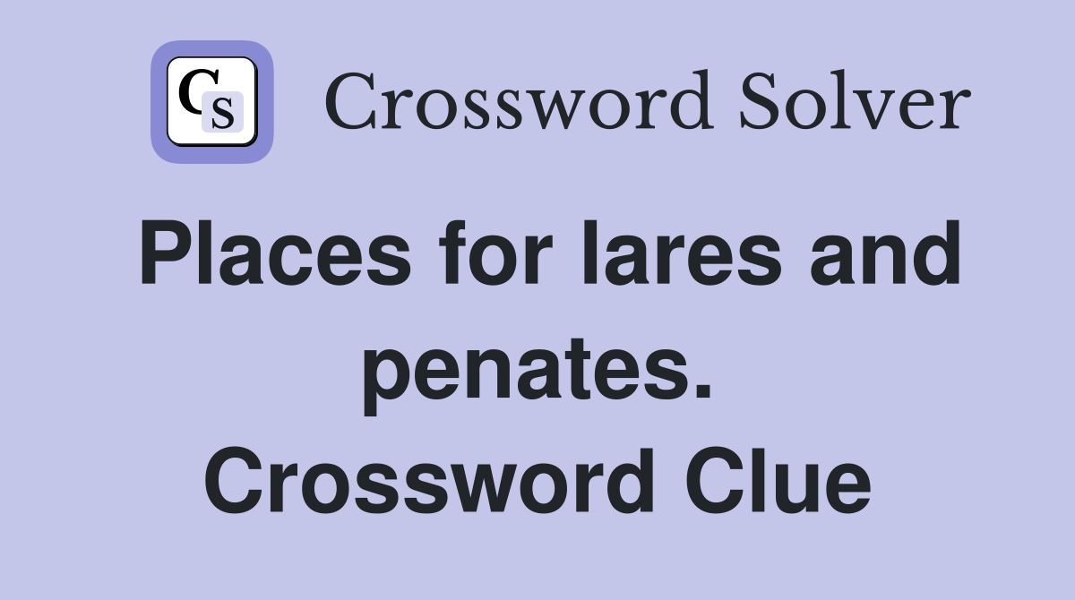 Places for lares and penates. Crossword Clue