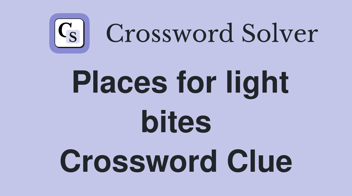 Places for light bites Crossword Clue