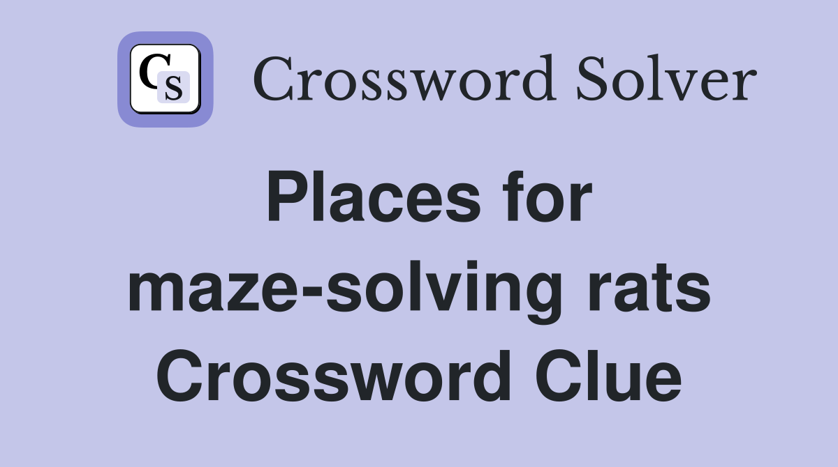 Places for maze-solving rats Crossword Clue