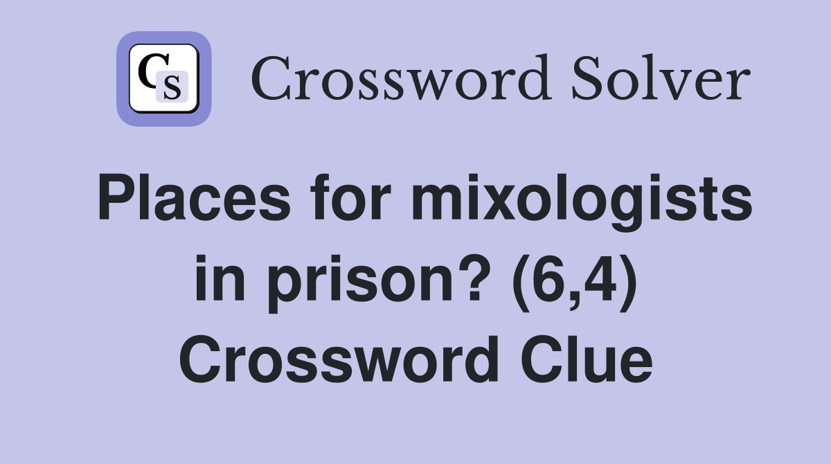 Places for mixologists in prison? (6,4) Crossword Clue