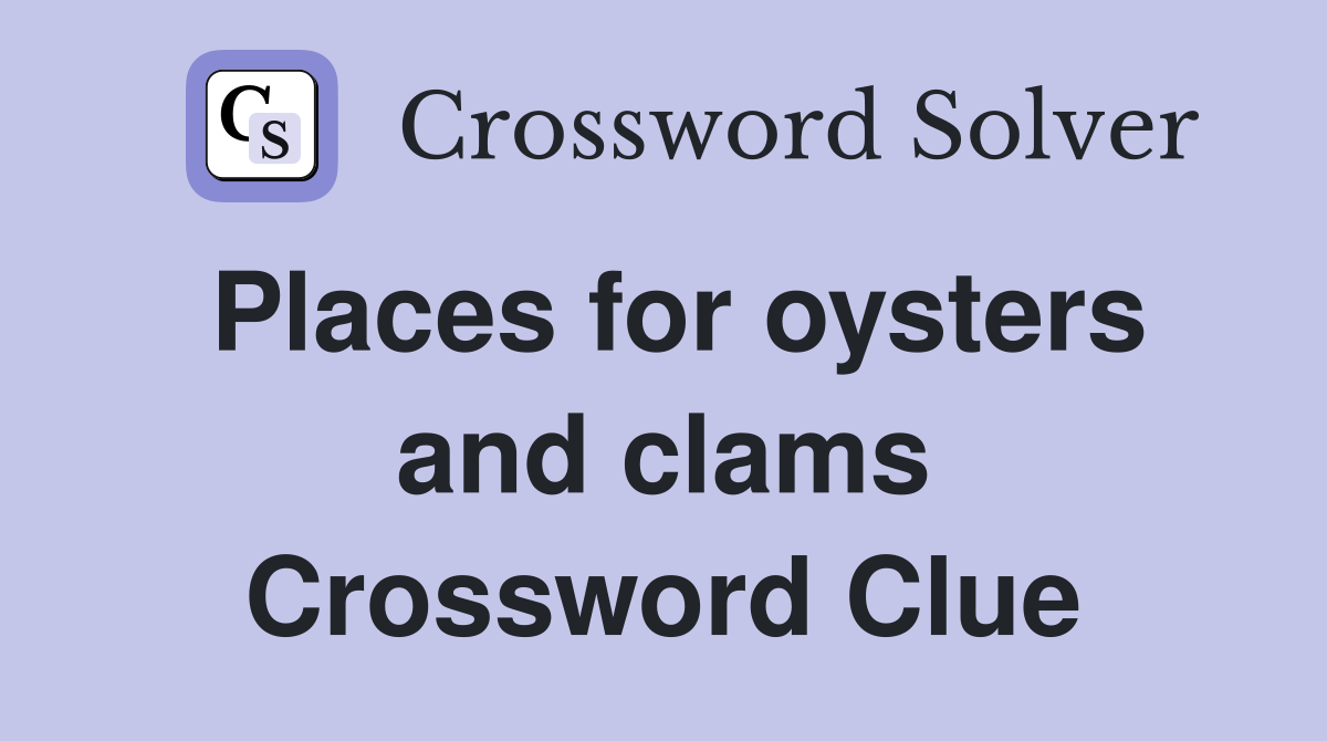Places for oysters and clams Crossword Clue