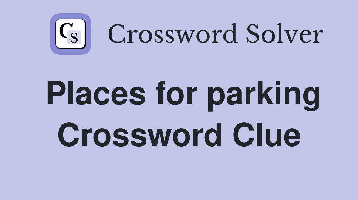 Places for parking Crossword Clue