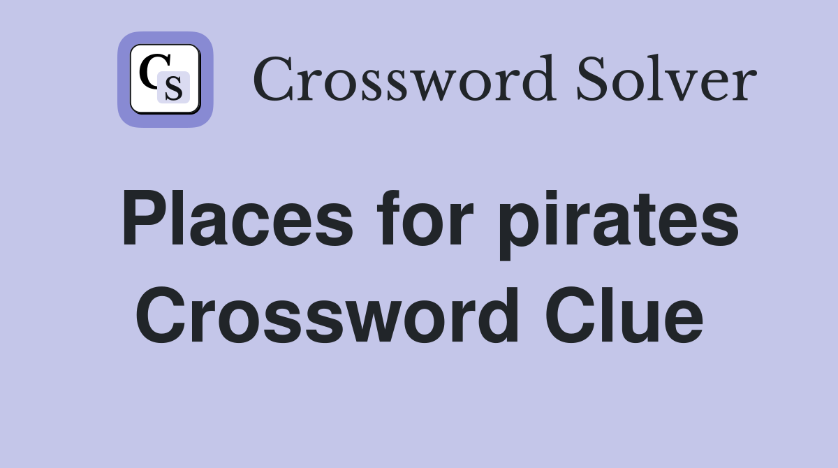 Places for pirates Crossword Clue