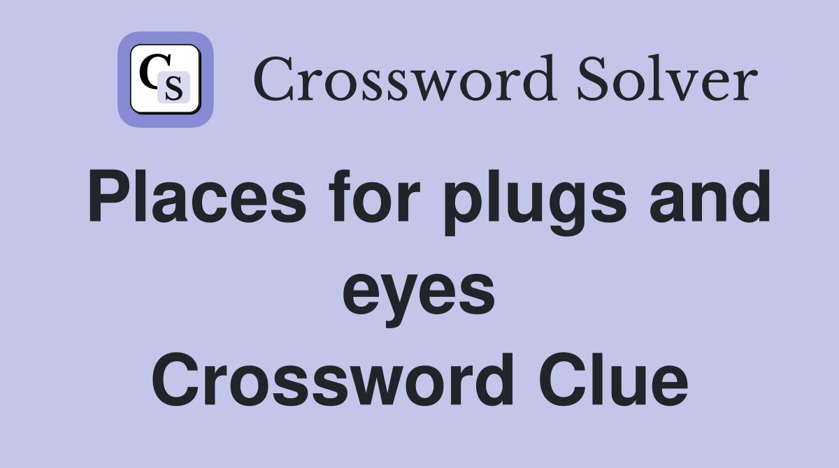 Places for plugs and eyes Crossword Clue
