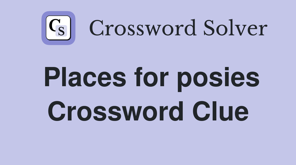 Places for posies Crossword Clue