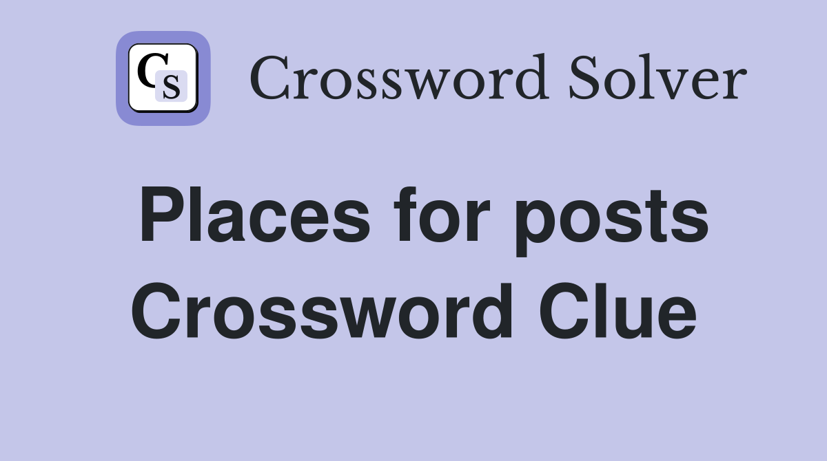 Places for posts Crossword Clue