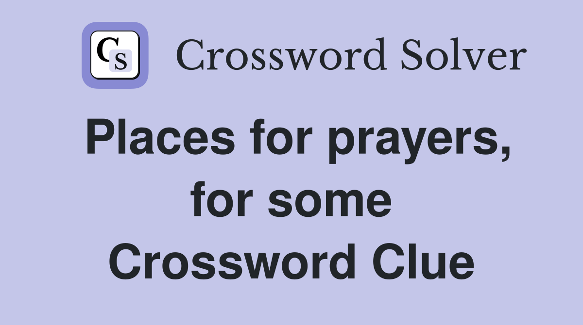Places for prayers, for some Crossword Clue