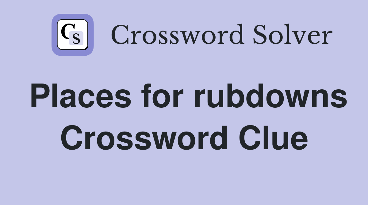 Places for rubdowns Crossword Clue