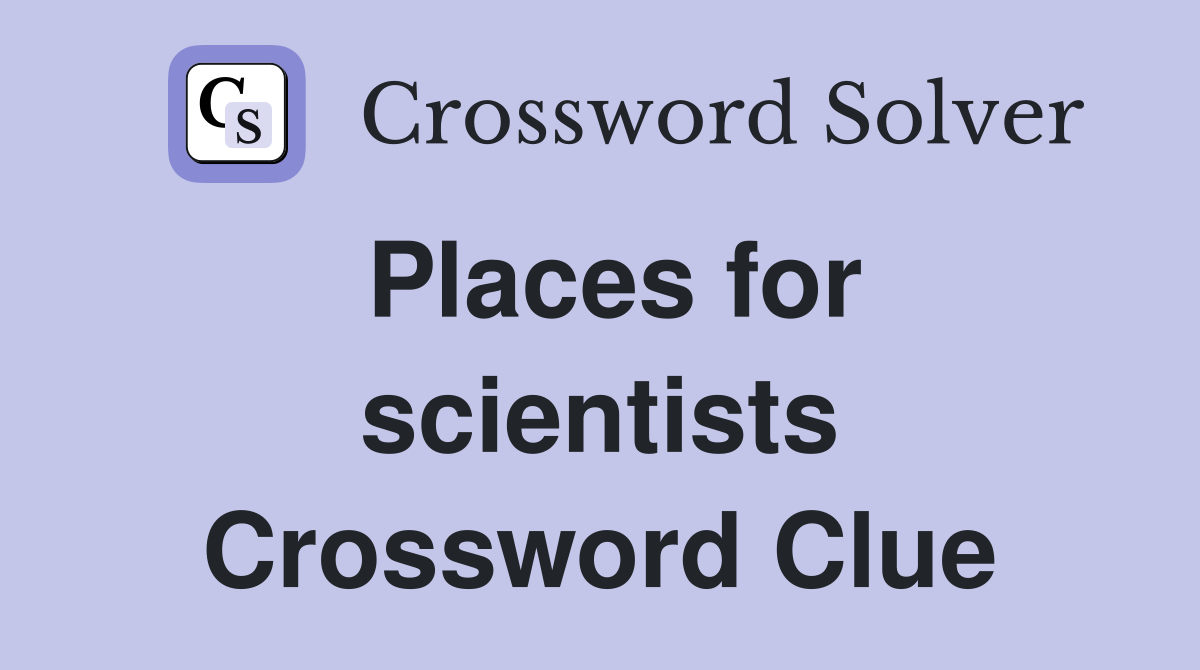 Places for scientists Crossword Clue