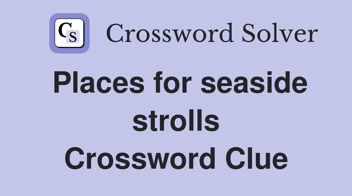 Places for seaside strolls Crossword Clue