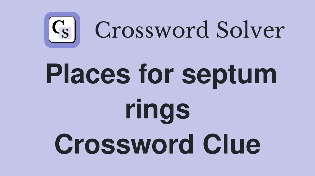 Places for septum rings Crossword Clue