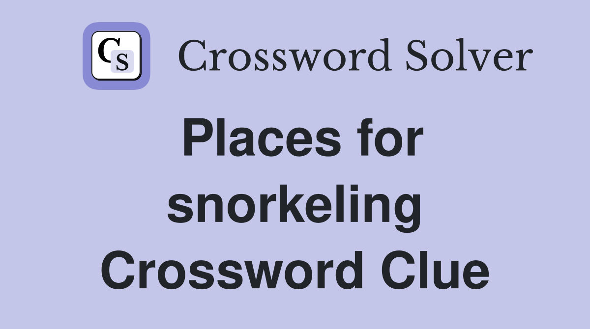 Places for snorkeling Crossword Clue