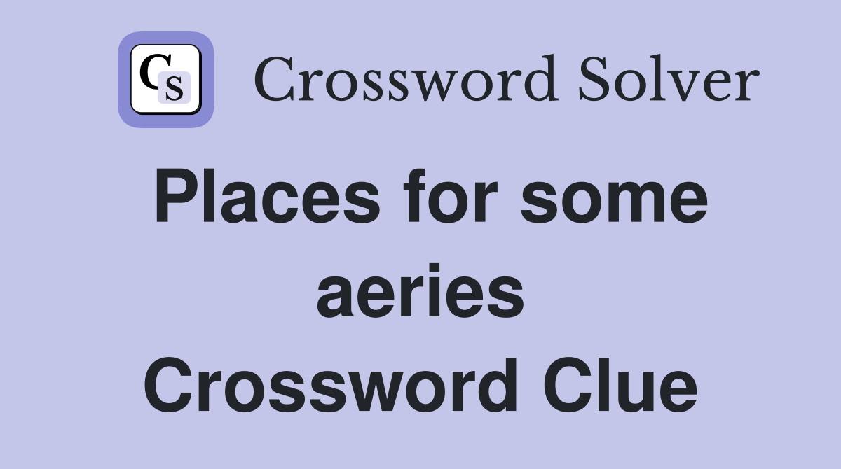 Places for some aeries Crossword Clue
