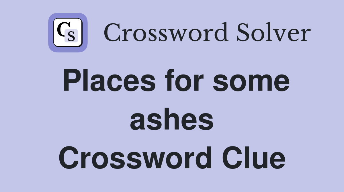 Places for some ashes Crossword Clue