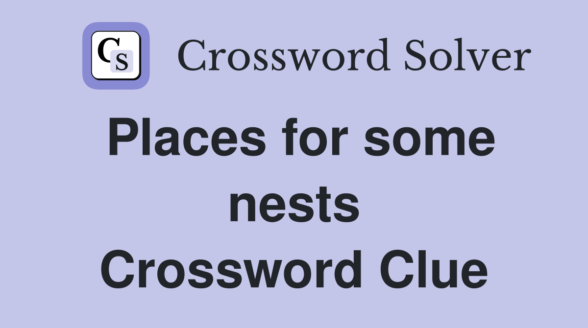 Places for some nests Crossword Clue