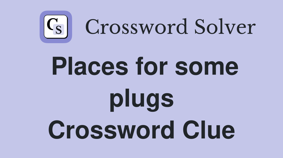 Places for some plugs Crossword Clue