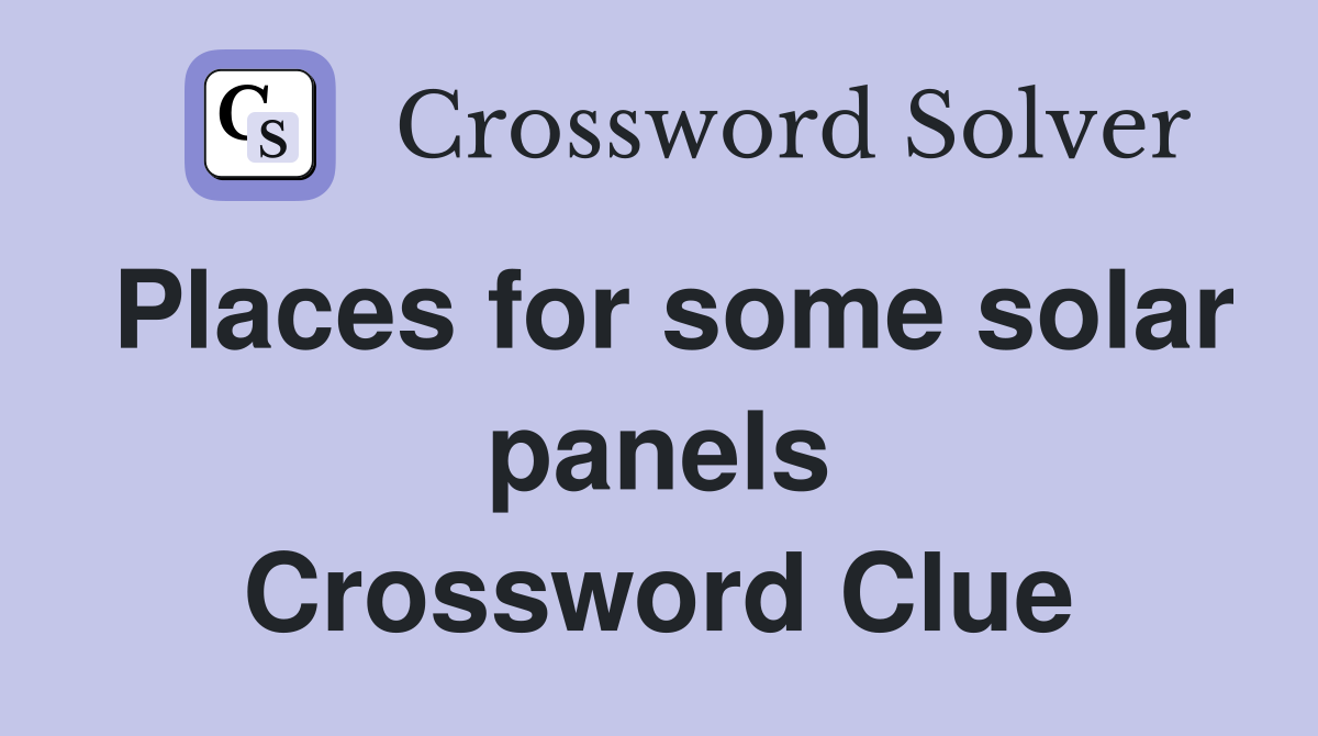 Places for some solar panels Crossword Clue