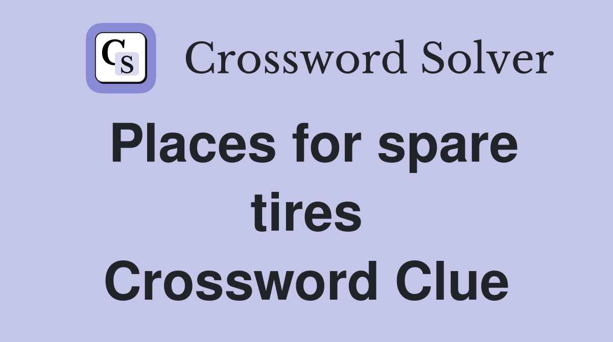 Places for spare tires Crossword Clue