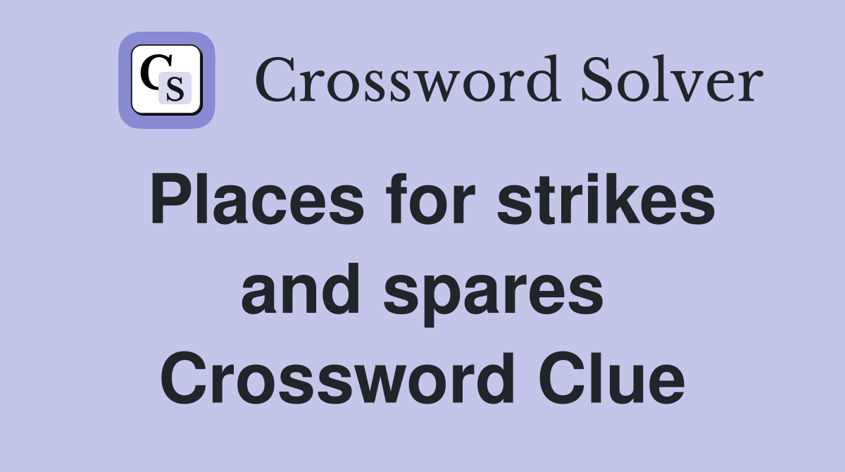 Places for strikes and spares Crossword Clue
