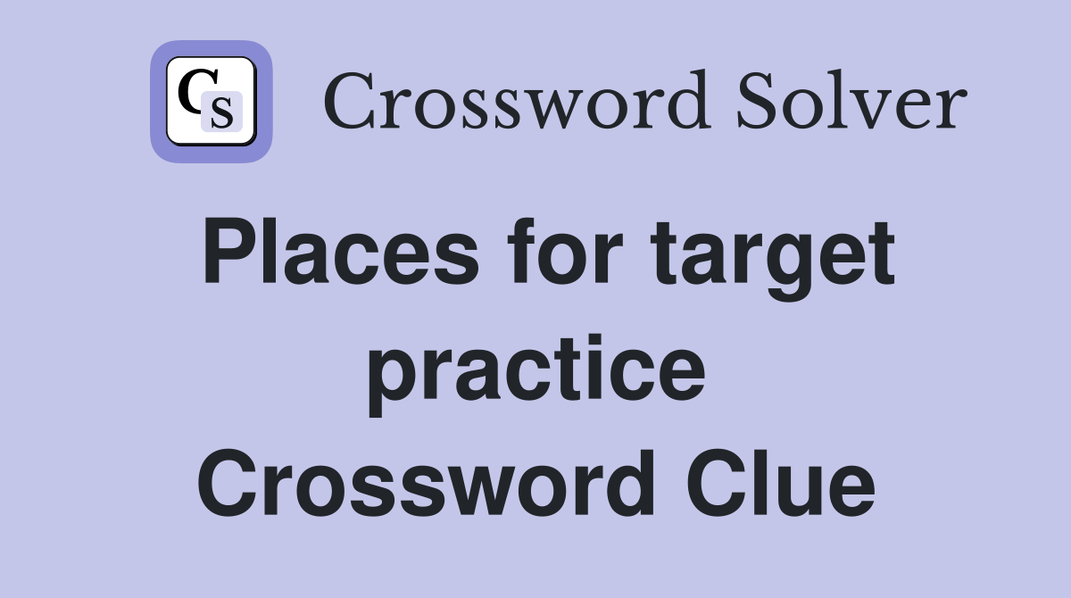 Places for target practice Crossword Clue