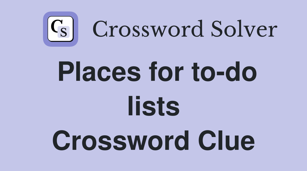 Places for to-do lists Crossword Clue