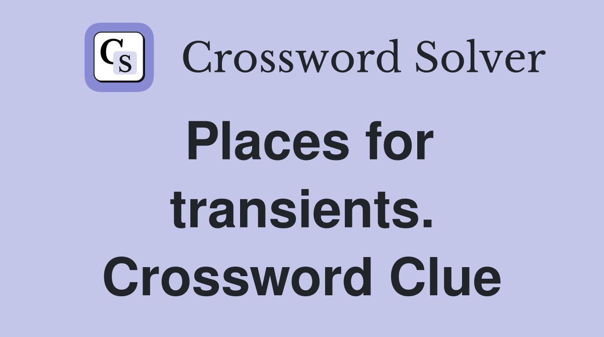 Places for transients. Crossword Clue