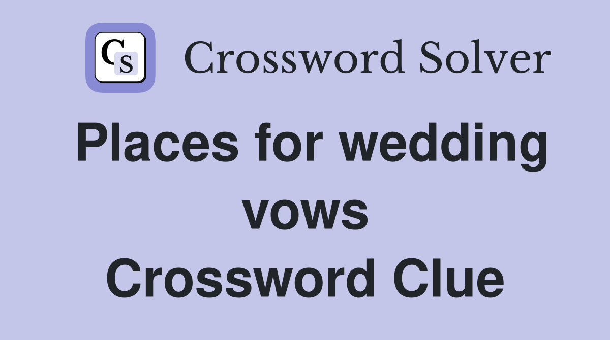 Places for wedding vows Crossword Clue